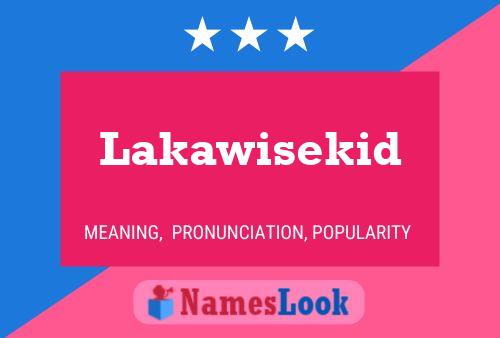 Lakawisekid Name Poster