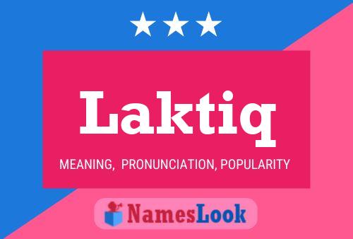 Laktiq Name Poster