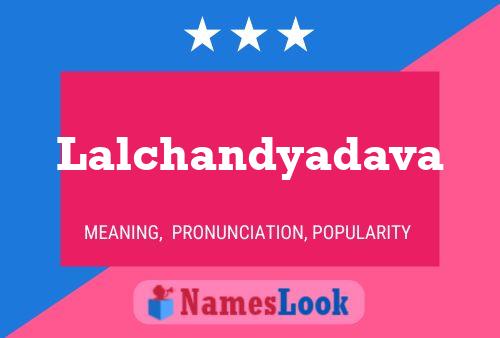 Lalchandyadava Name Poster