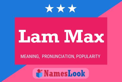 Lam Max Name Poster