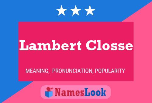 Lambert Closse Name Poster