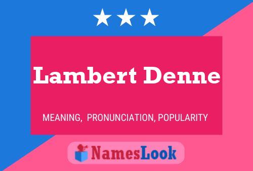 Lambert Denne Name Poster