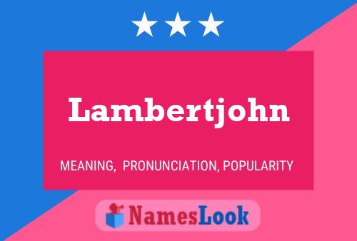 Lambertjohn Name Poster