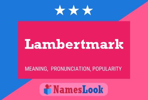 Lambertmark Name Poster