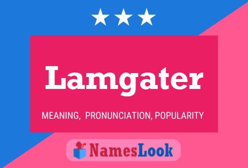 Lamgater Name Poster