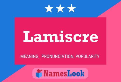 Lamiscre Name Poster