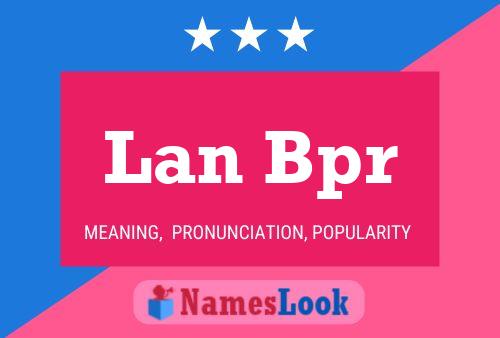 Lan Bpr Name Poster