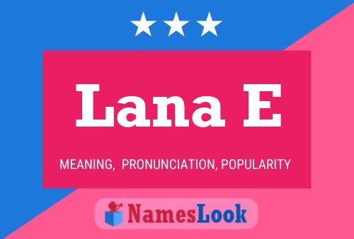 Lana E Name Poster