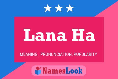 Lana Ha Name Poster