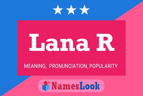 Lana R Name Poster