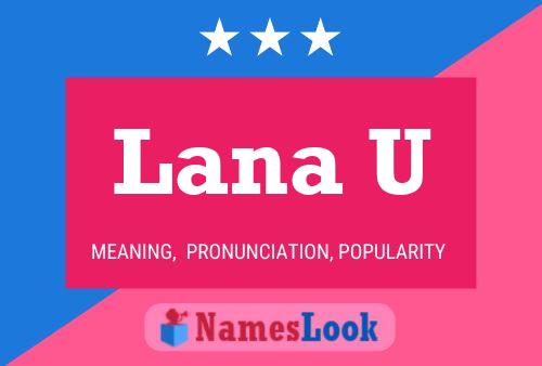 Lana U Name Poster