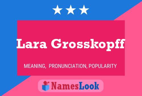 Lara Grosskopff Name Poster