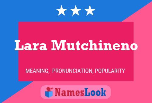 Lara Mutchineno Name Poster