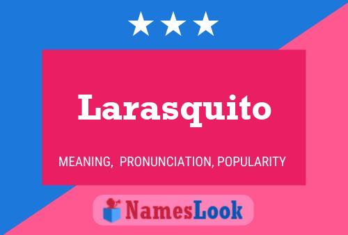 Larasquito Name Poster