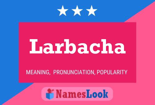 Larbacha Name Poster