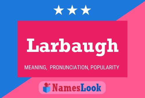 Larbaugh Name Poster