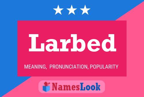 Larbed Name Poster