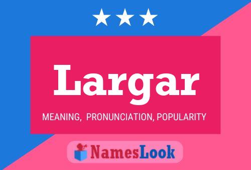 Largar Name Poster