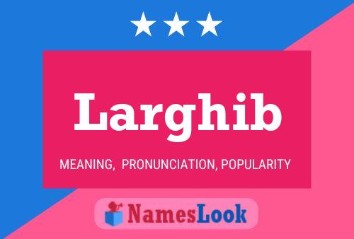 Larghib Name Poster