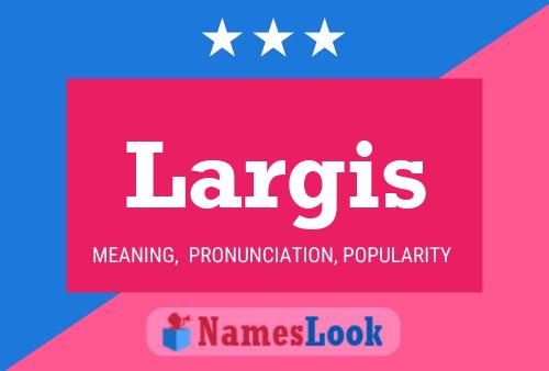 Largis Name Poster