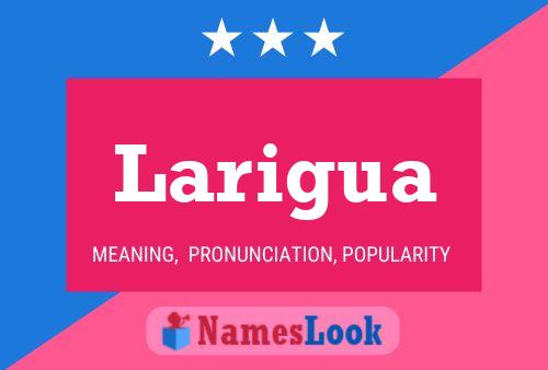 Larigua Name Poster