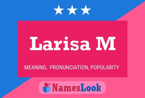 Larisa M Name Poster