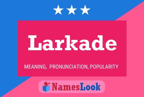 Larkade Name Poster