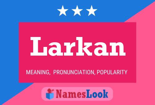 Larkan Name Poster