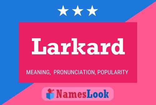 Larkard Name Poster