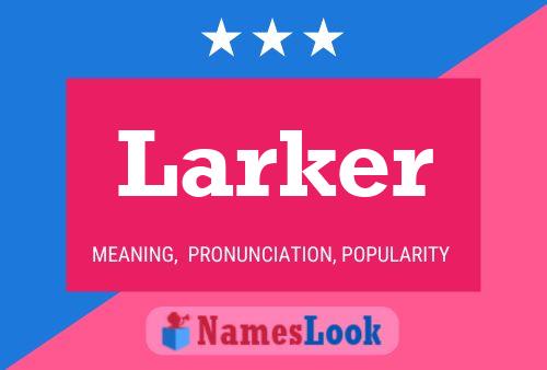 Larker Name Poster