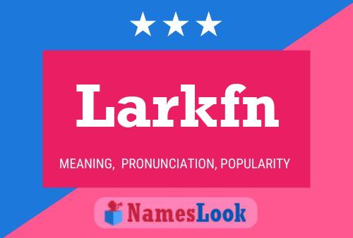 Larkfn Name Poster