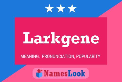 Larkgene Name Poster