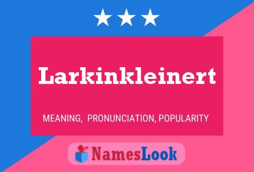 Larkinkleinert Name Poster