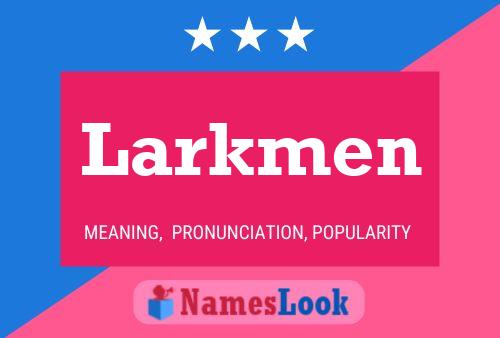 Larkmen Name Poster