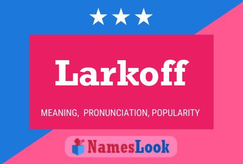 Larkoff Name Poster