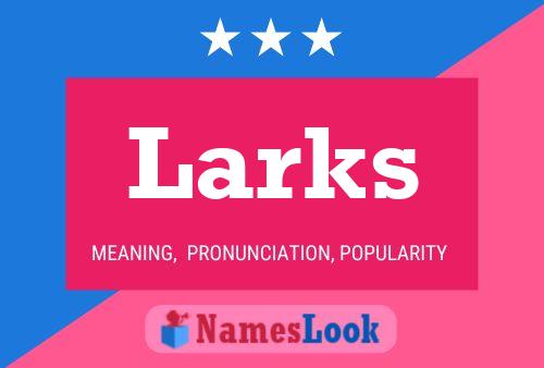 Larks Name Poster