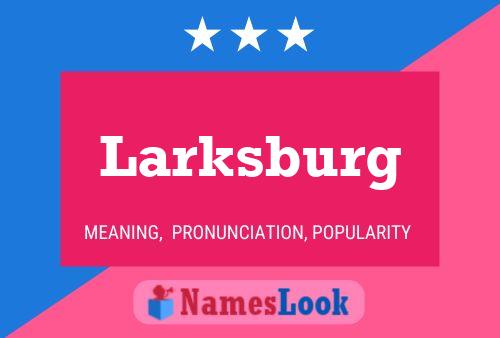 Larksburg Name Poster