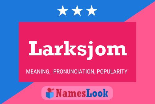 Larksjom Name Poster