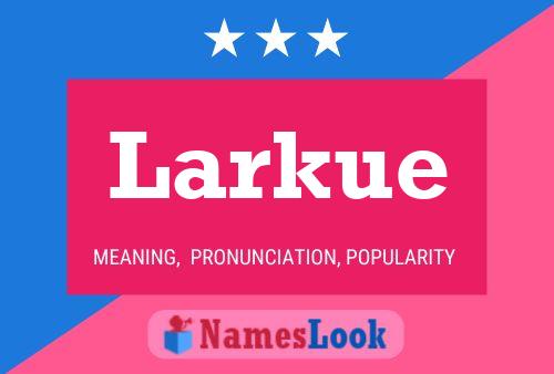 Larkue Name Poster