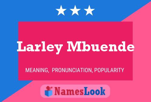 Larley Mbuende Name Poster