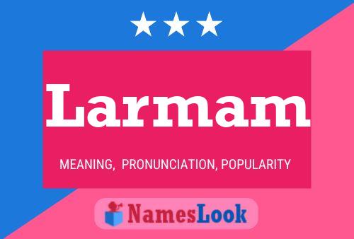 Larmam Name Poster