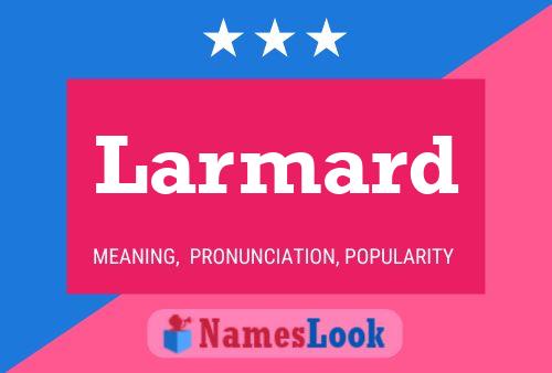 Larmard Name Poster