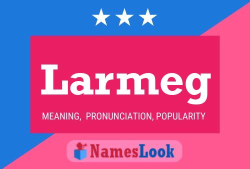 Larmeg Name Poster