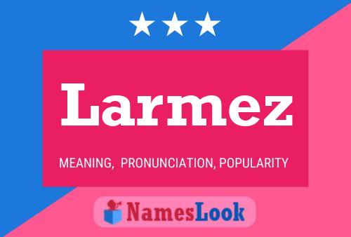 Larmez Name Poster