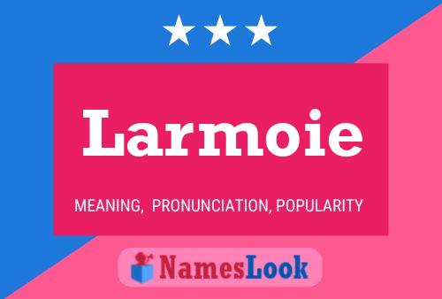 Larmoie Name Poster