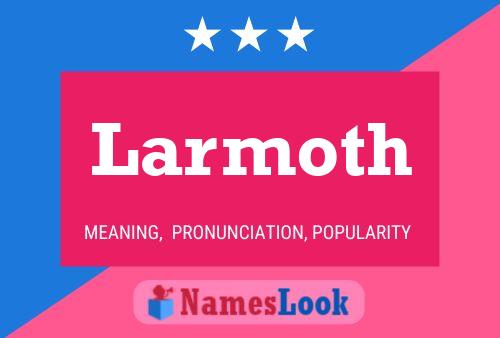 Larmoth Name Poster