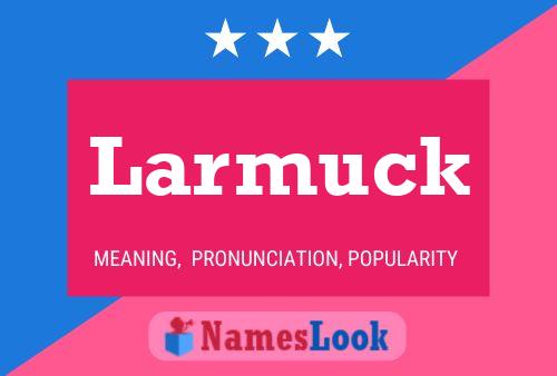 Larmuck Name Poster