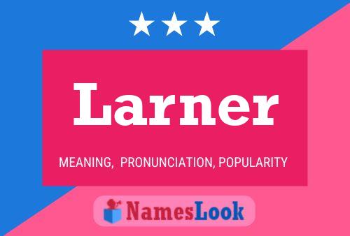 Larner Name Poster