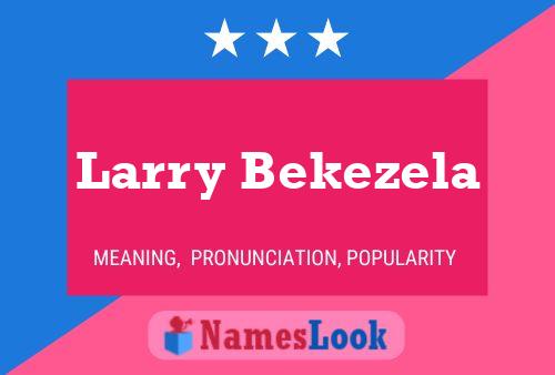 Larry Bekezela Name Poster