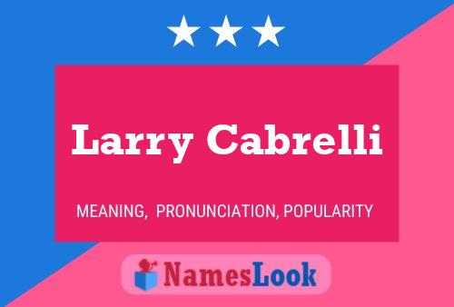 Larry Cabrelli Name Poster